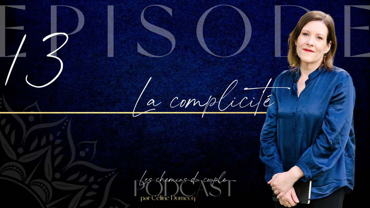 La complicité dans le couple- podcast épisode 13