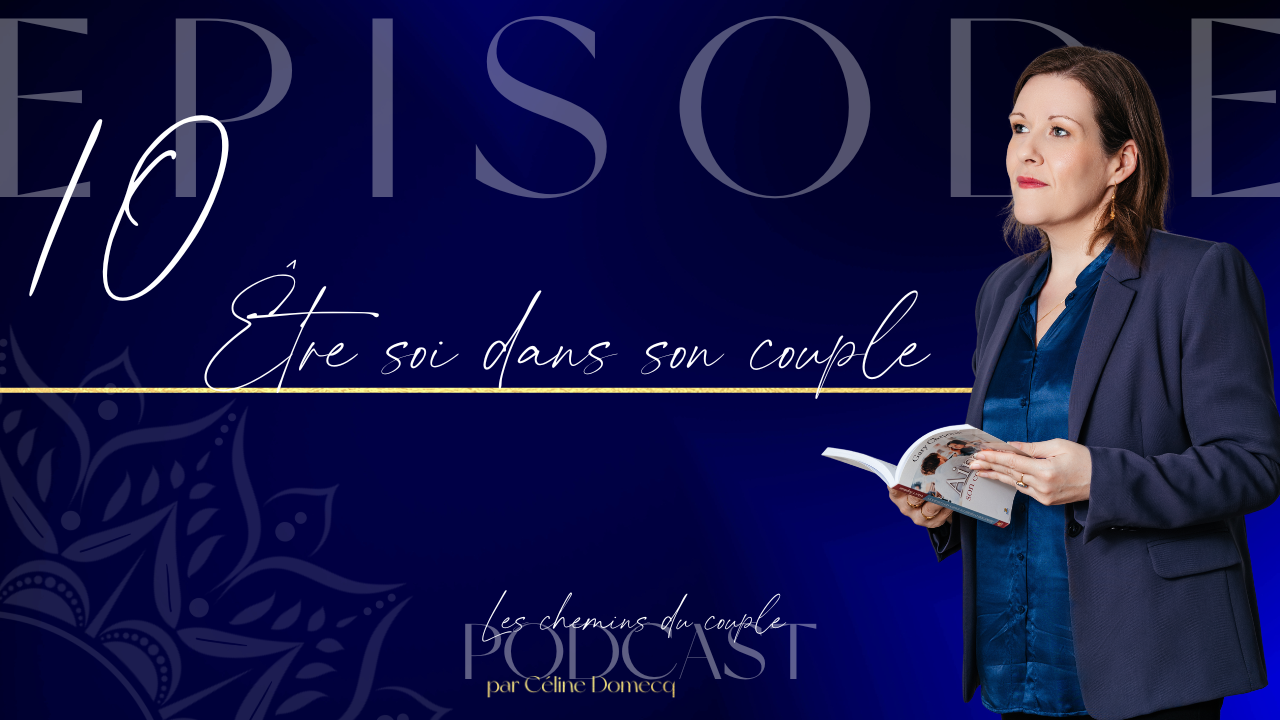 Être soi dans son couple – podcast épisode 10