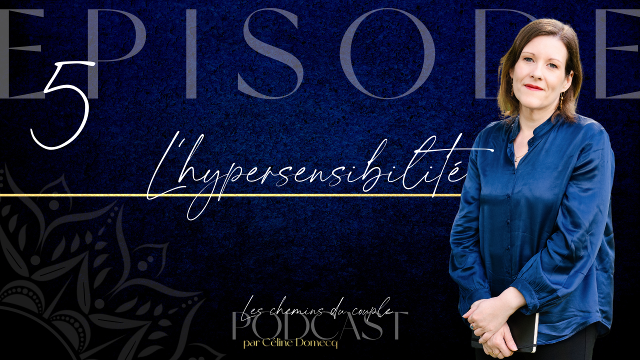 L&rsquo;hypersensibilité, une perle rare, précieuse et magnifique – épisode 5