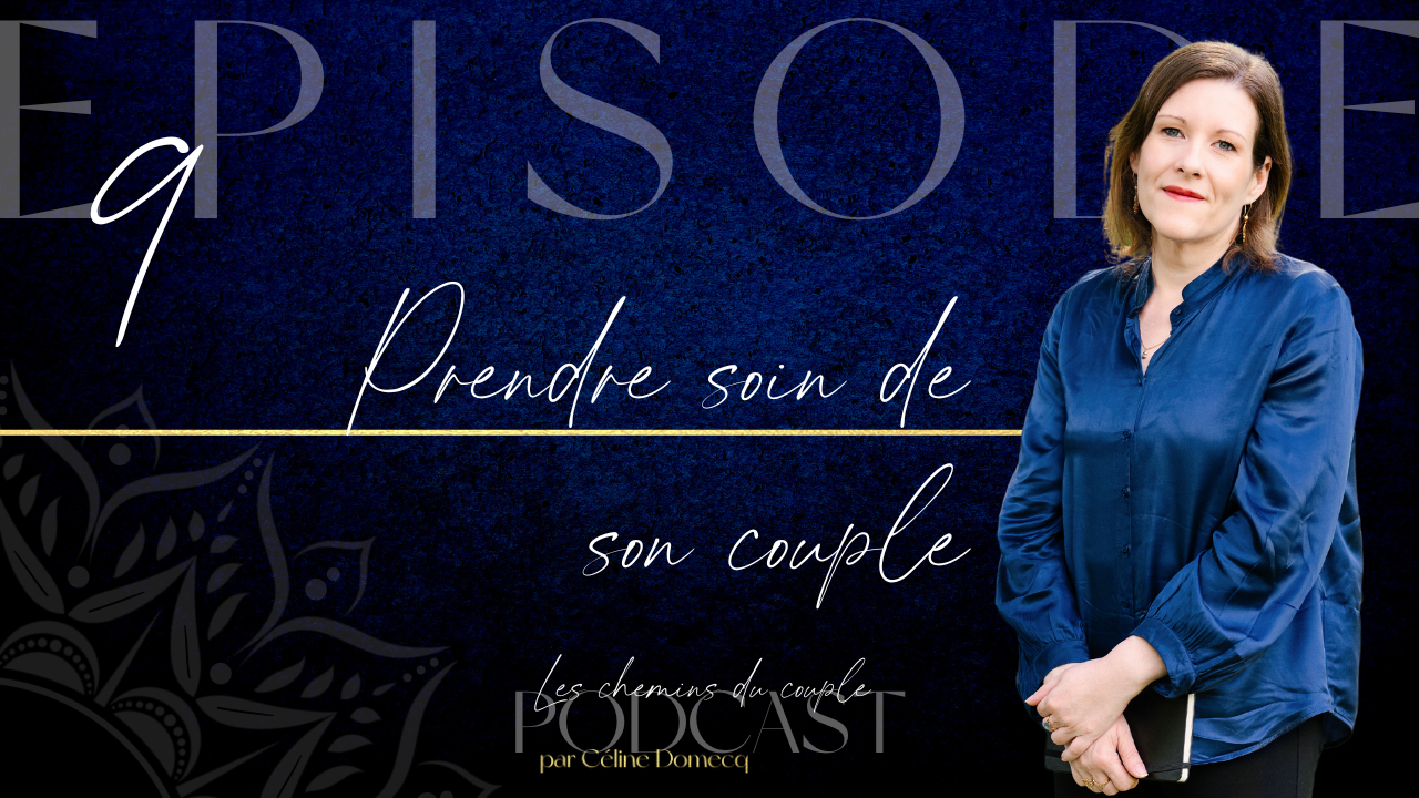 Prendre soin de son couple – podcast épisode 9