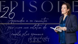 Apprendre à se connaitre pour vivre une relation de couple plus épanouie