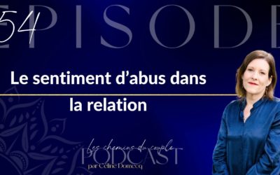 Épisode 54 “Le sentiment d’abus dans la relation”