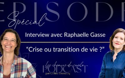 Épisode Spécial Interview avec Raphaelle Gasse “Crise ou transition de vie ?”