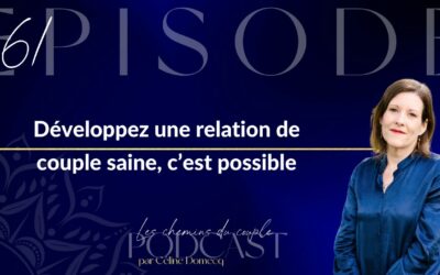 Épisode 61 “Développez une relation de couple saine, c’est possible”