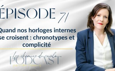 Épisode 71“Quand nos horloges internes se croisent : chronotypes et complicité”