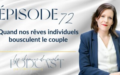 Épisode 72“Quand nos rêves individuels bousculent le couple”
