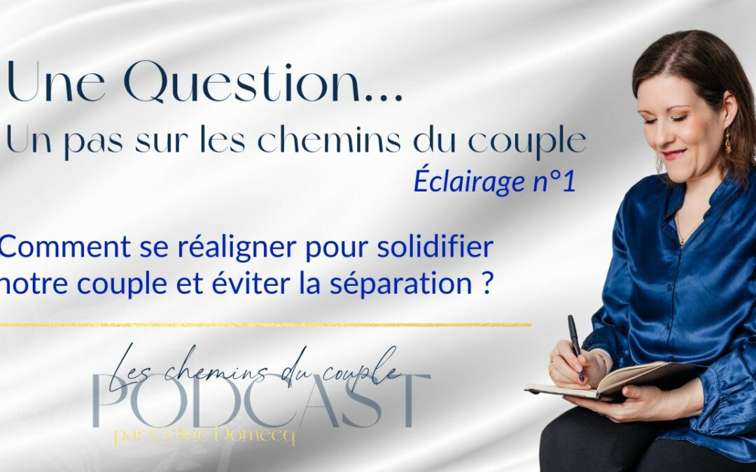 Comment se réaligner pour solidifier notre couple et éviter la séparation ?