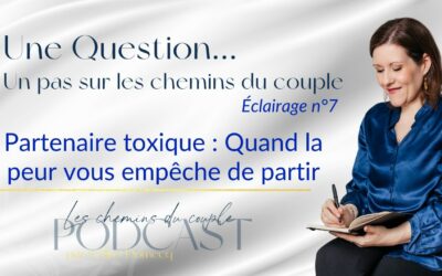 Partenaire toxique : Quand la peur vous empêche de partir