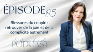 Blessures du couple : retrouver de la joie et de la complicité autrement