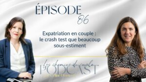 Expatriation en couple : le crash test que beaucoup sous-estiment