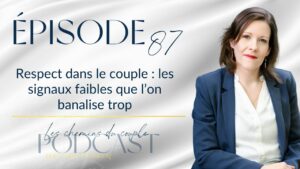 Respect dans le couple : attention aux signaux faibles banalisés