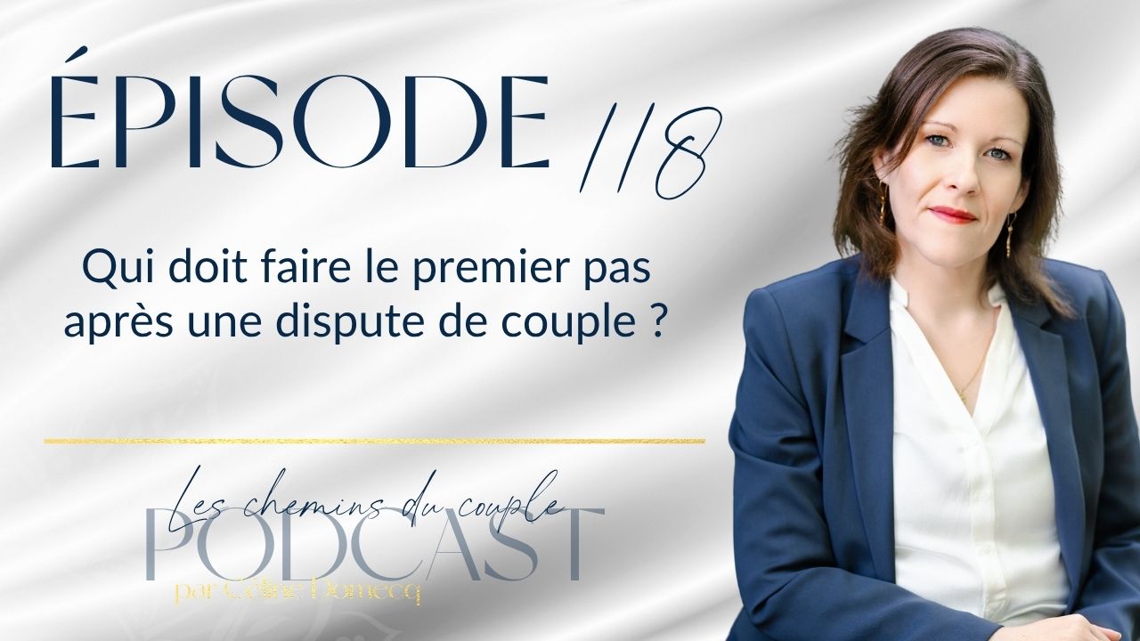 Épisode 118 – Qui doit faire le premier pas après une dispute de couple ?