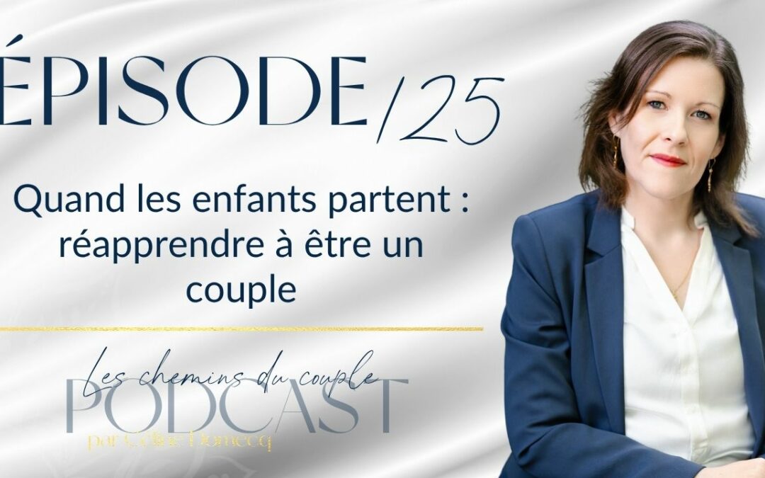 Épisode 125 – Quand les enfants partent : réapprendre à être un couple
